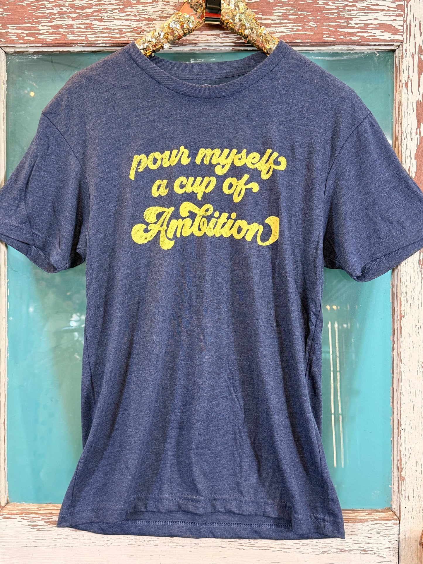 Pour Myself a Cup of Ambition T Shirt